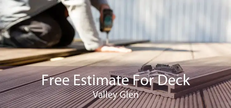 Free Estimate For Deck Valley Glen