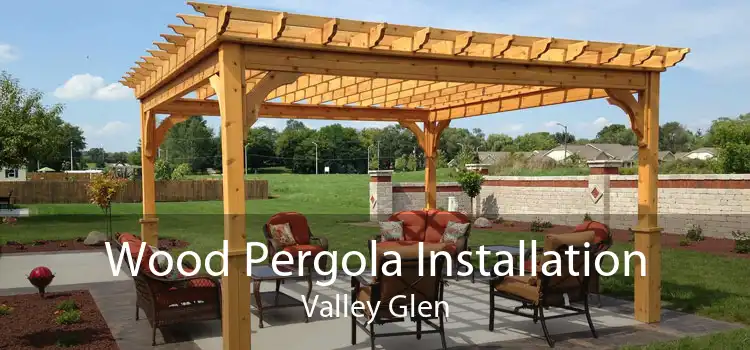 Wood Pergola Installation Valley Glen